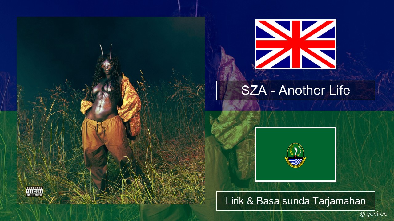 SZA – Another Life Basa inggris Lirik & Basa sunda Tarjamahan