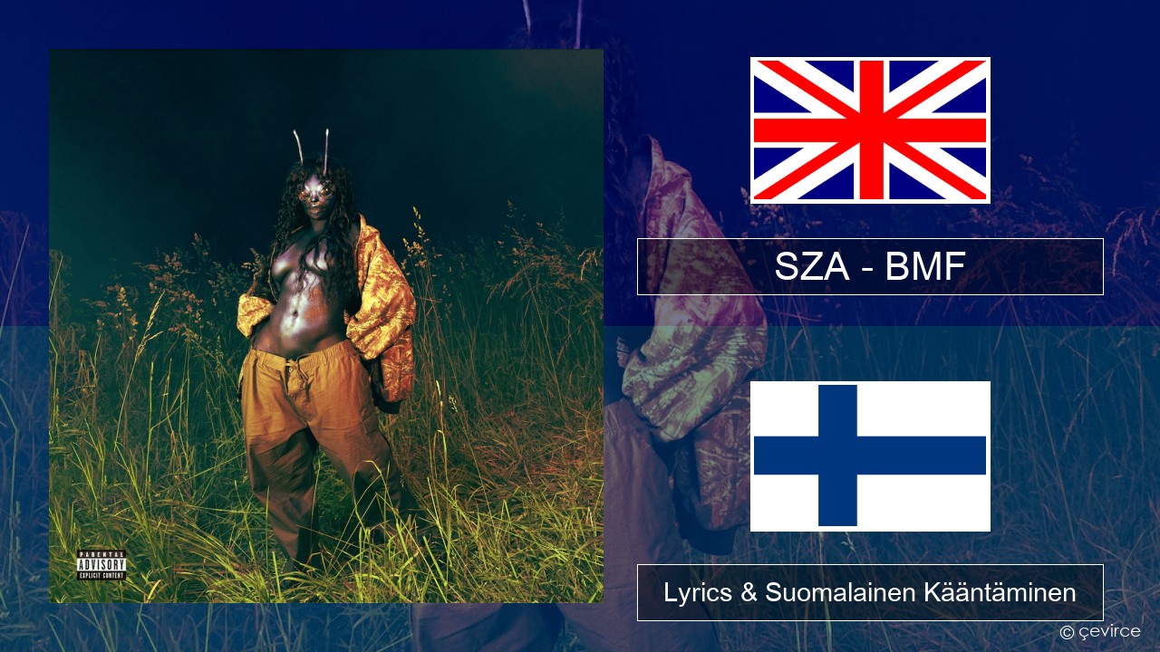 SZA – BMF Englanti Lyrics & Suomalainen Kääntäminen