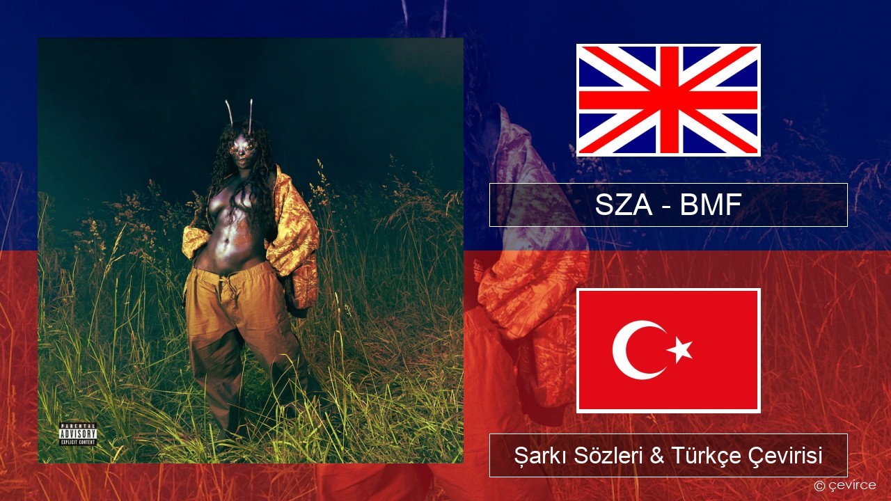 SZA – BMF İngilizce Şarkı Sözleri & Türkçe Çevirisi