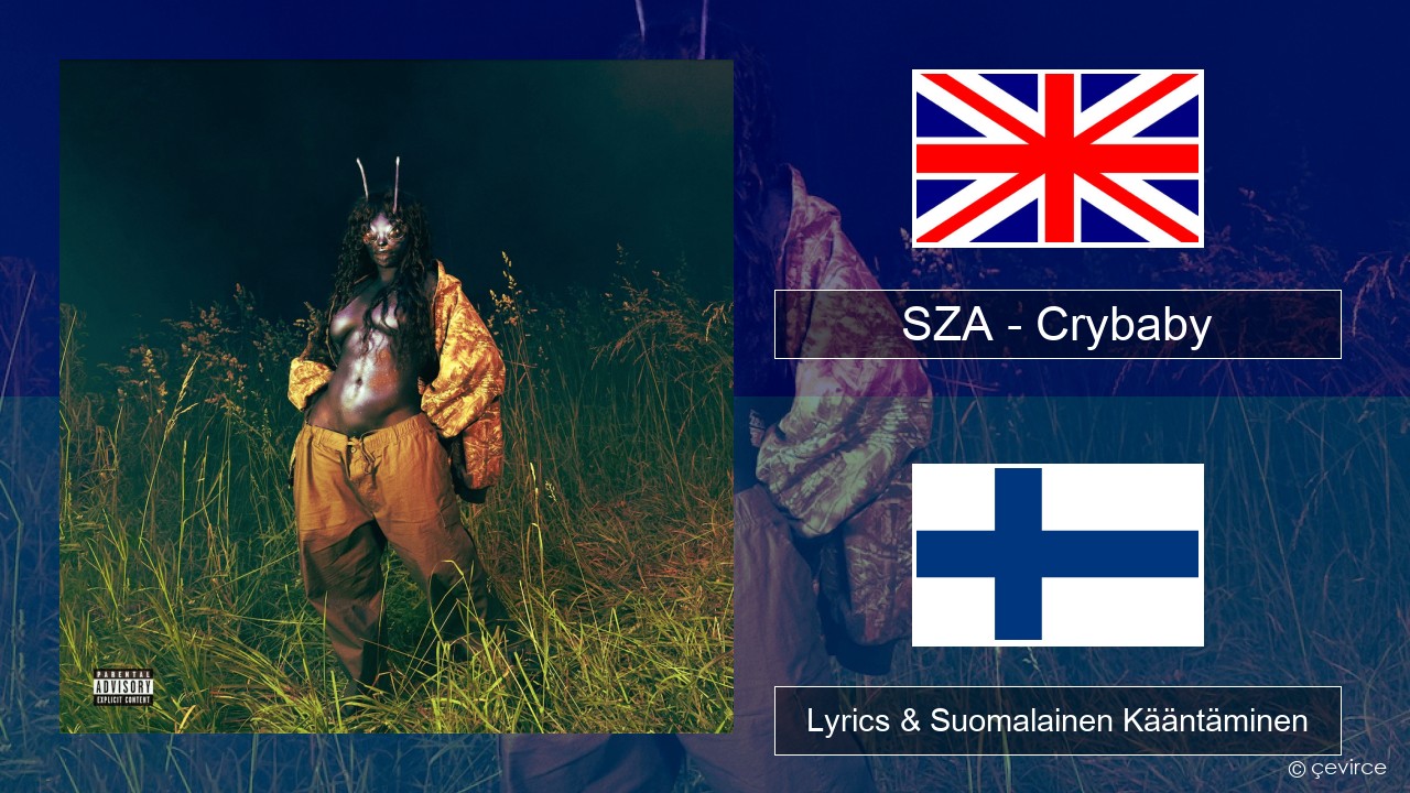 SZA – Crybaby Englanti Lyrics & Suomalainen Kääntäminen