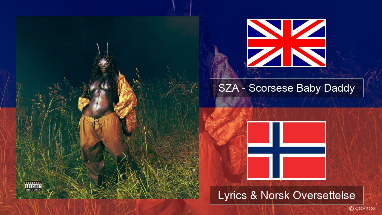 SZA – Scorsese Baby Daddy Engelsk Lyrics & Norsk Oversettelse