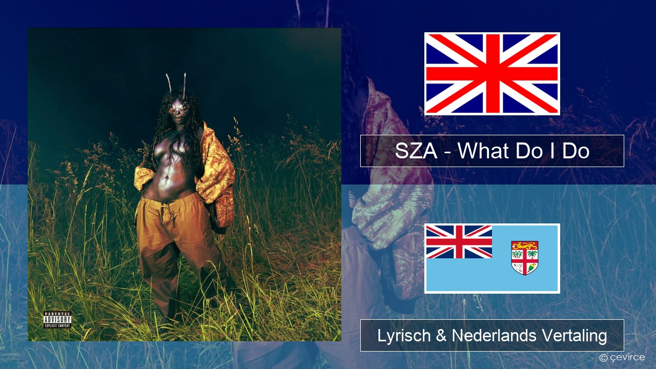 SZA – What Do I Do Engels Lyrisch & Nederlands Vertaling