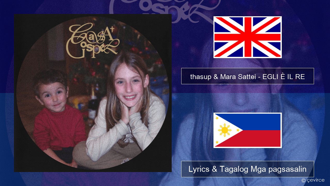 thasup & Mara Sattei – EGLI È IL RE Ingles Lyrics & Tagalog Mga pagsasalin