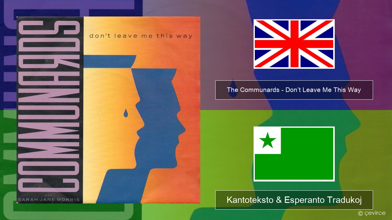 The Communards – Don’t Leave Me This Way La angla Kantoteksto & Esperanto Tradukoj