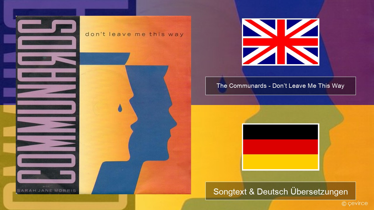 The Communards – Don’t Leave Me This Way Englisch Songtext & Deutsch Übersetzungen