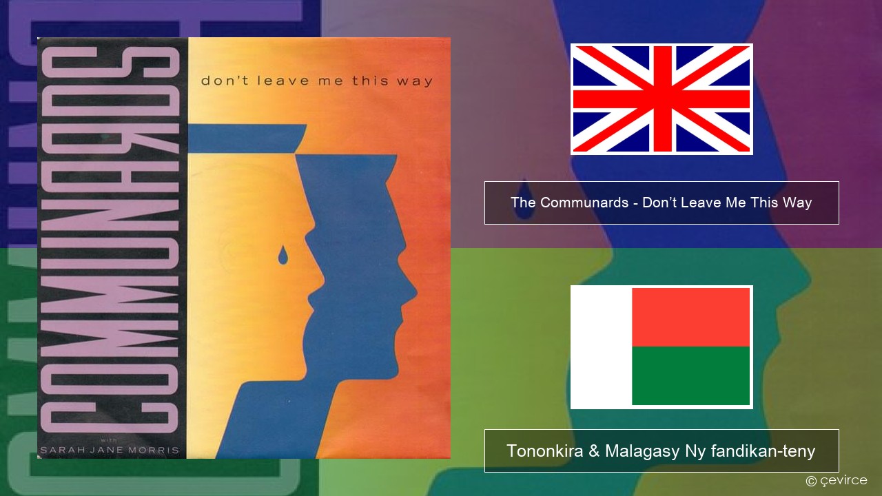 The Communards – Don’t Leave Me This Way Malagasy Tononkira & Malagasy Ny fandikan-teny