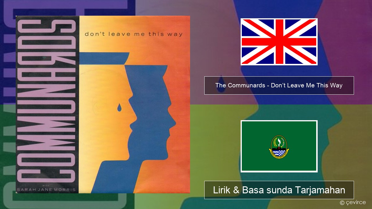 The Communards – Don’t Leave Me This Way Basa inggris Lirik & Basa sunda Tarjamahan