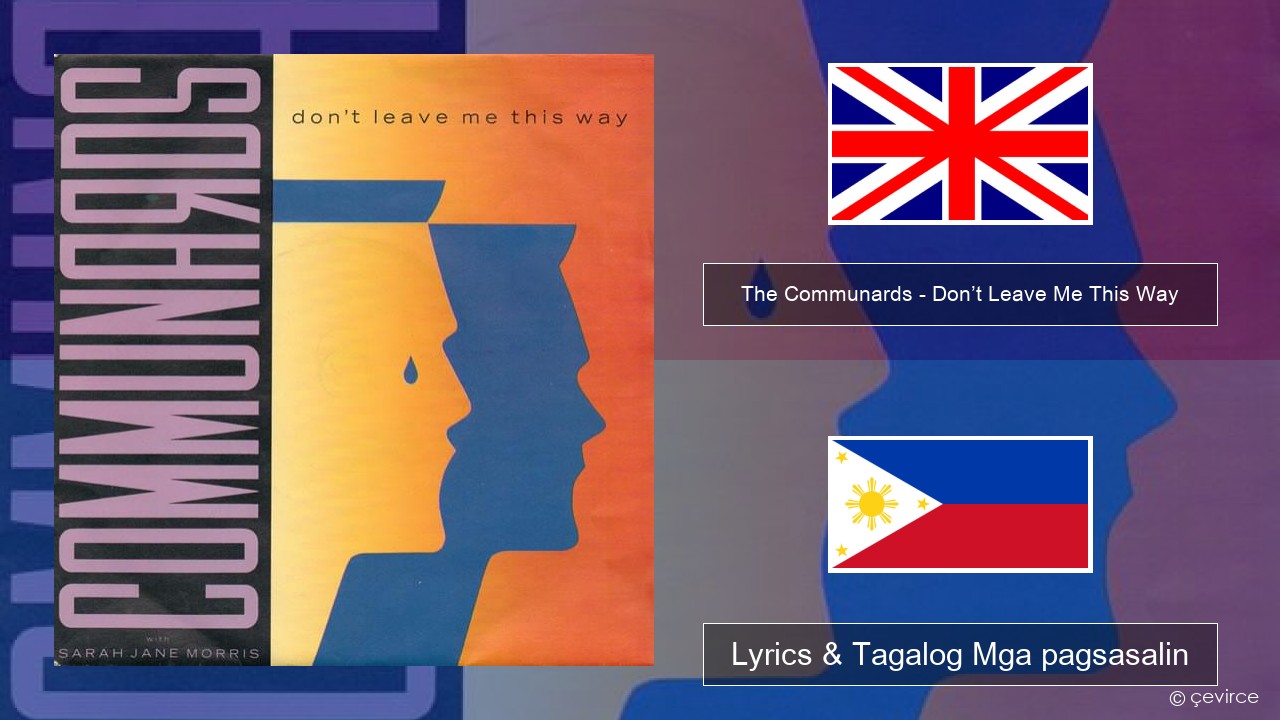 The Communards – Don’t Leave Me This Way Ingles Lyrics & Tagalog Mga pagsasalin