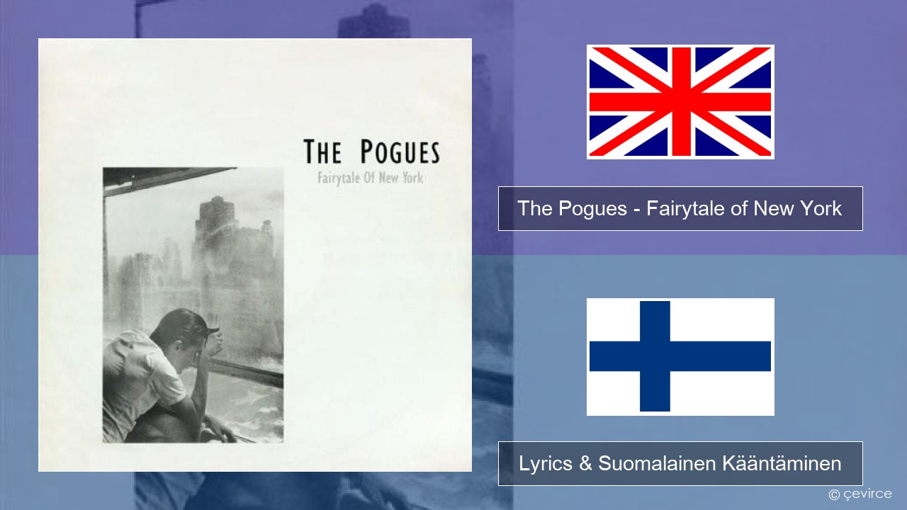 The Pogues – Fairytale of New York Englanti Lyrics & Suomalainen Kääntäminen