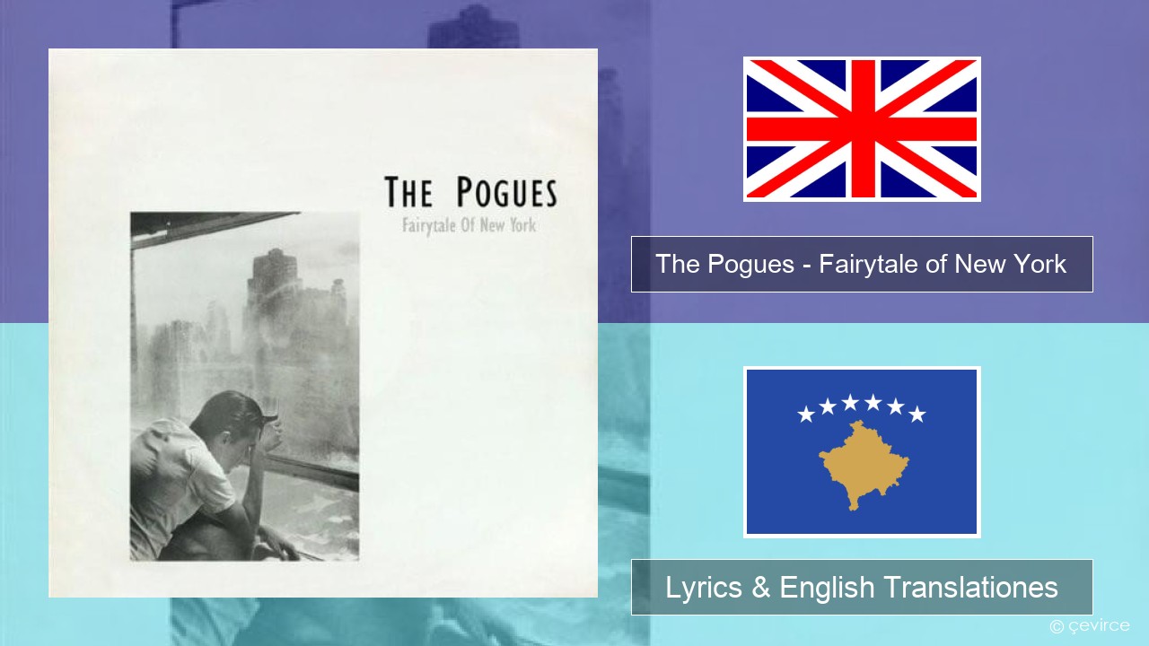 The Pogues – Fairytale of New York Anglorum Lyrics & English Translationes