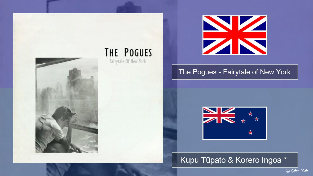 The Pogues – Fairytale of New York Ingoa *  Kupu Tūpato & Korero Ingoa *