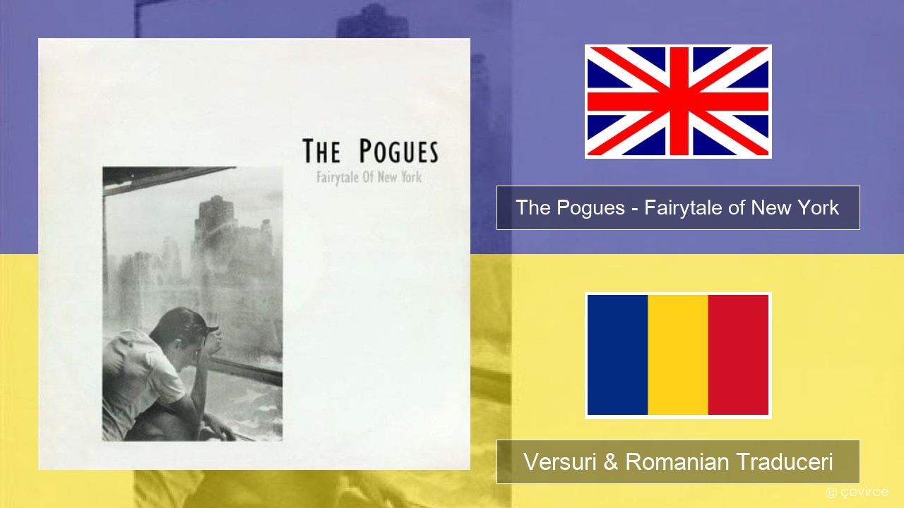 The Pogues – Fairytale of New York Română Versuri & Romanian Traduceri