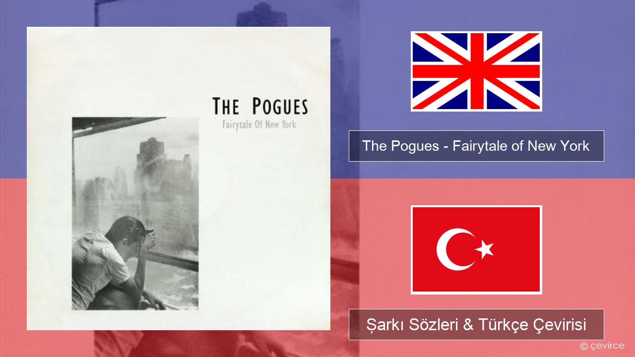 The Pogues – Fairytale of New York İngilizce Şarkı Sözleri & Türkçe Çevirisi