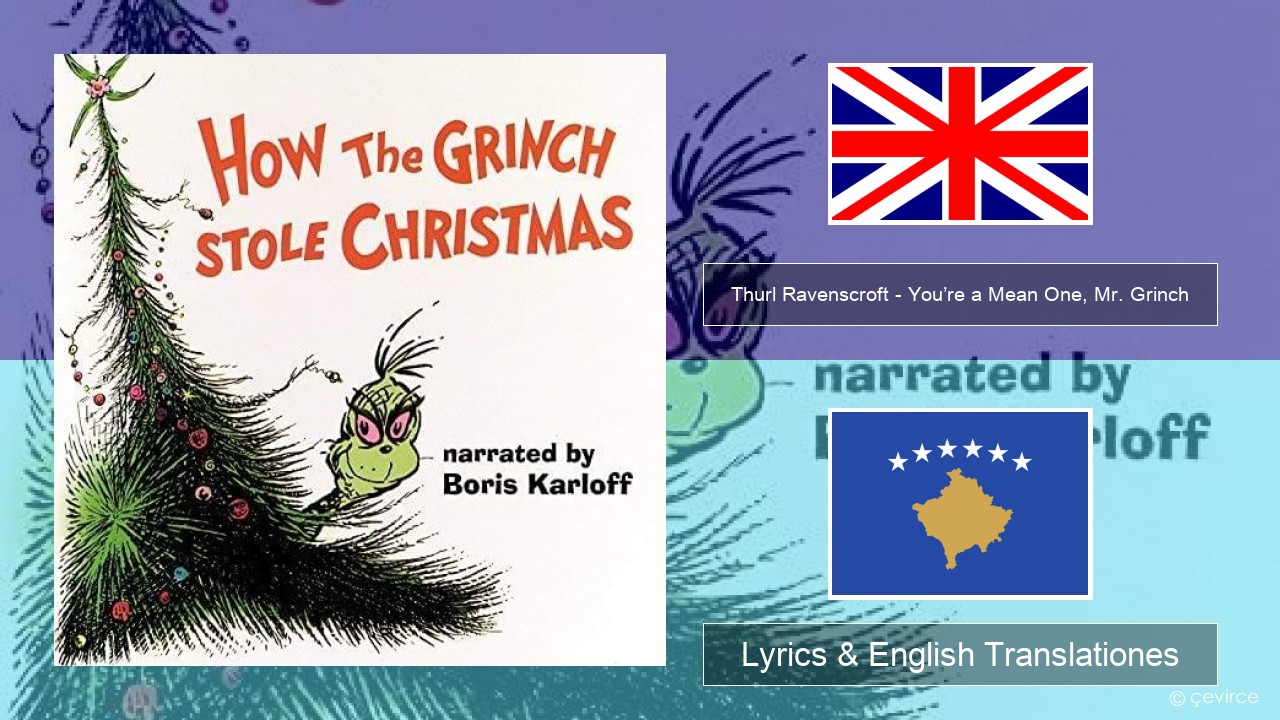 Thurl Ravenscroft – You’re a Mean One, Mr. Grinch Anglorum Lyrics & English Translationes