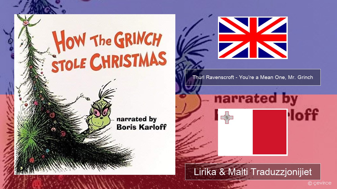 Thurl Ravenscroft – You’re a Mean One, Mr. Grinch Ingliż Lirika & Malti Traduzzjonijiet