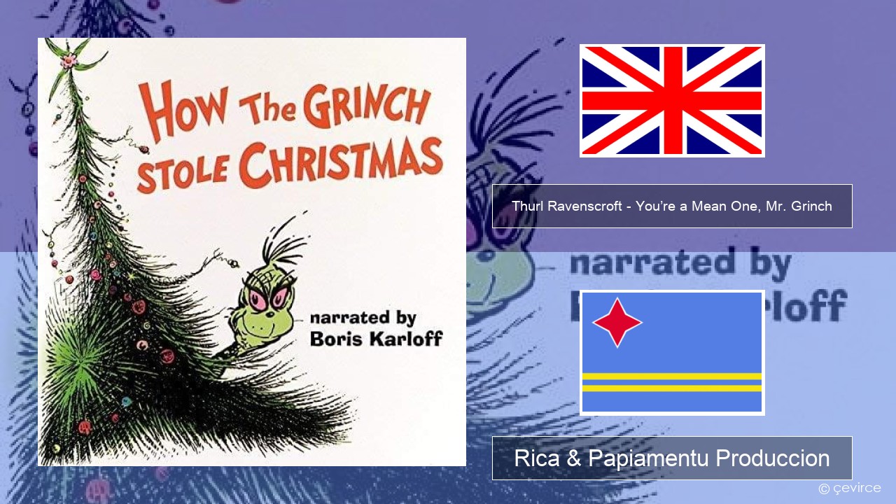 Thurl Ravenscroft – You’re a Mean One, Mr. Grinch Ing Rica & Papiamentu Produccion