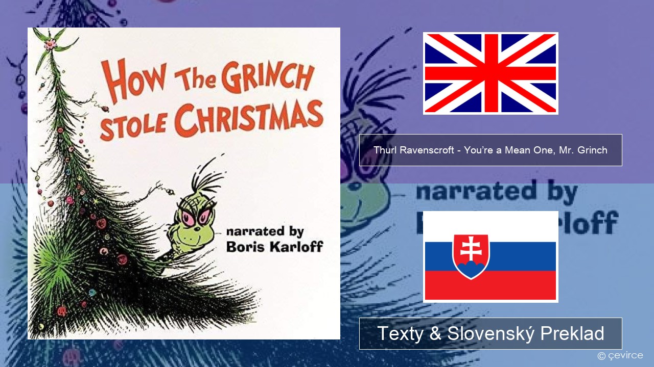 Thurl Ravenscroft – You’re a Mean One, Mr. Grinch Anglický Texty & Slovenský Preklad