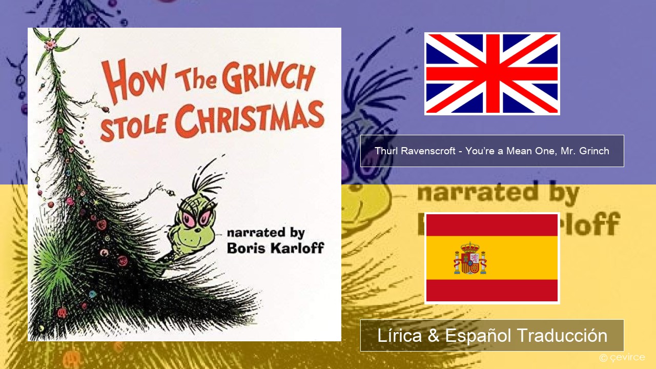 Thurl Ravenscroft – You’re a Mean One, Mr. Grinch Ingl Lírica & Español Traducción