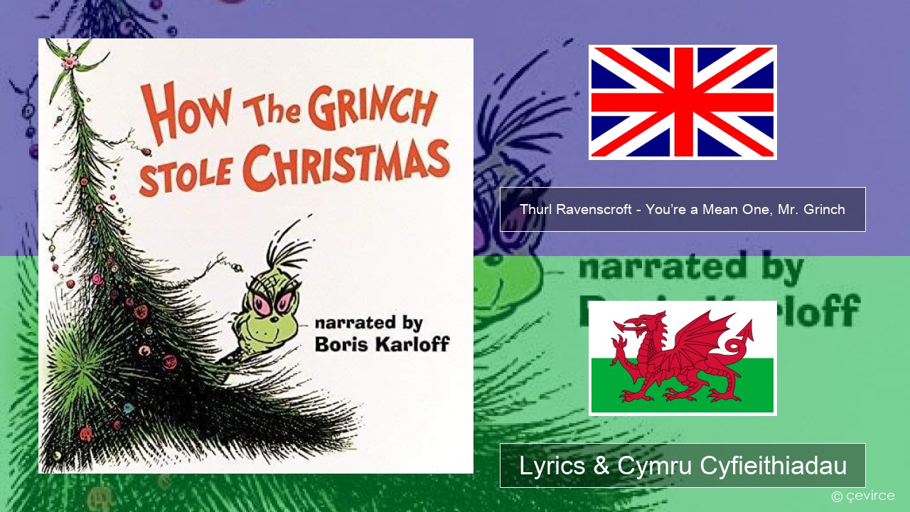 Thurl Ravenscroft – You’re a Mean One, Mr. Grinch Saesneg Lyrics & Cymru Cyfieithiadau