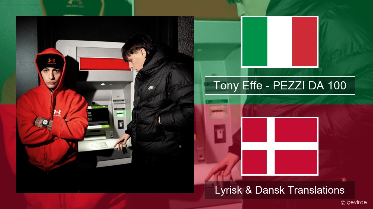 Tony Effe – PEZZI DA 100 Italiensk Lyrisk & Dansk Translations