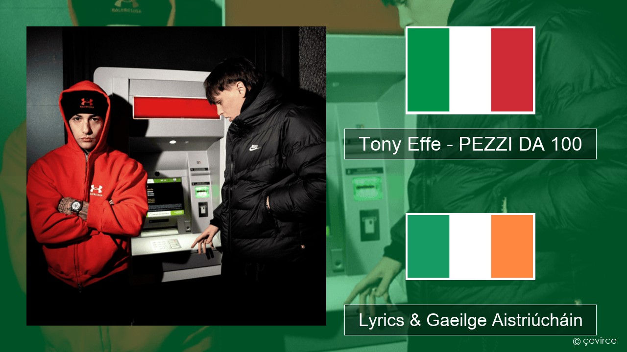 Tony Effe – PEZZI DA 100 Iodáilis Lyrics & Gaeilge Aistriúcháin