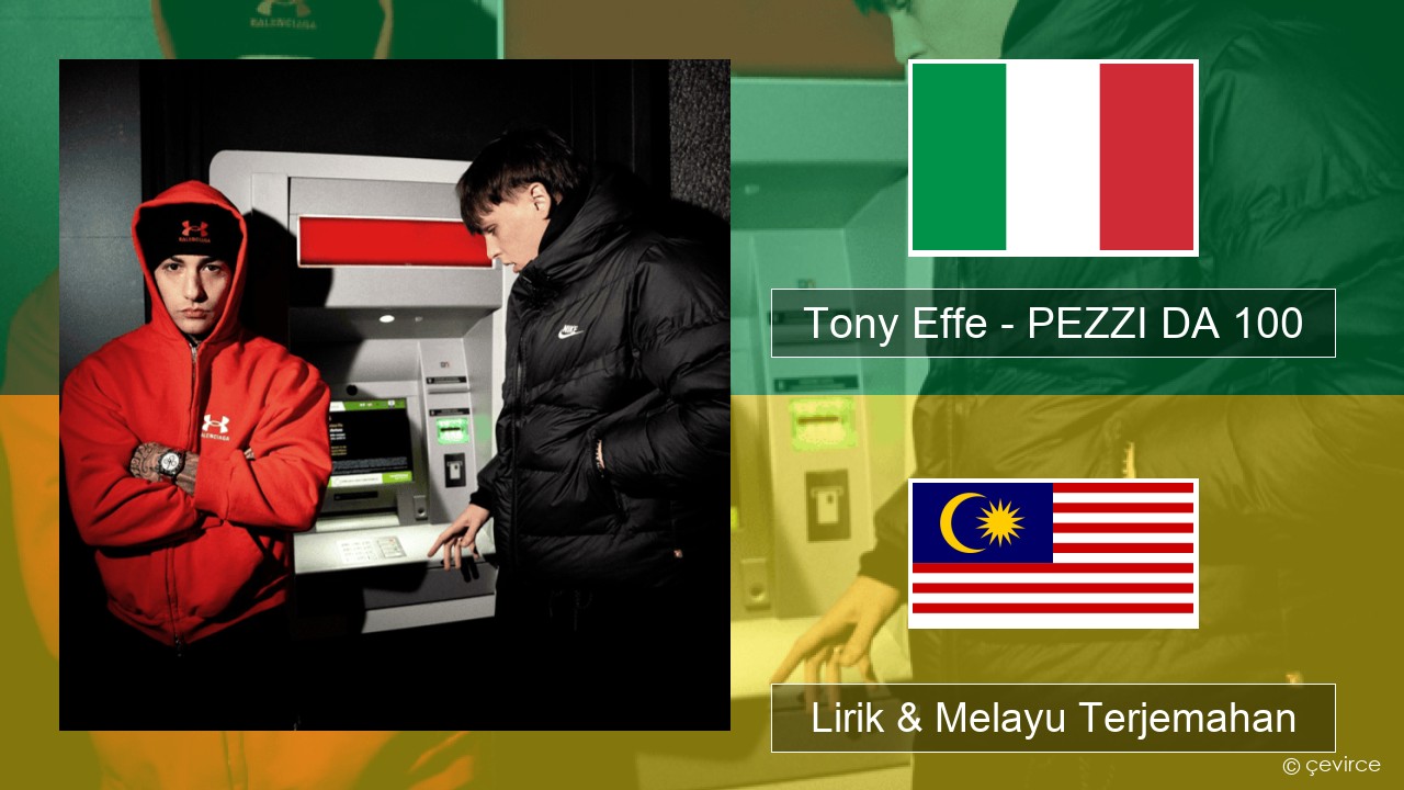 Tony Effe – PEZZI DA 100 Itali Lirik & Melayu (Malay) Terjemahan