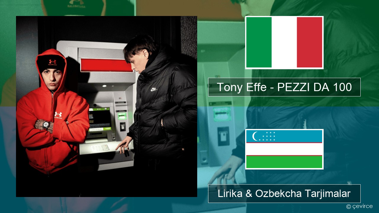 Tony Effe – PEZZI DA 100 Italiya Lirika & Ozbekcha Tarjimalar