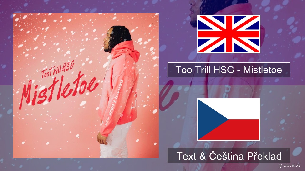 Too Trill HSG – Mistletoe Anglický Text & Čeština Překlad