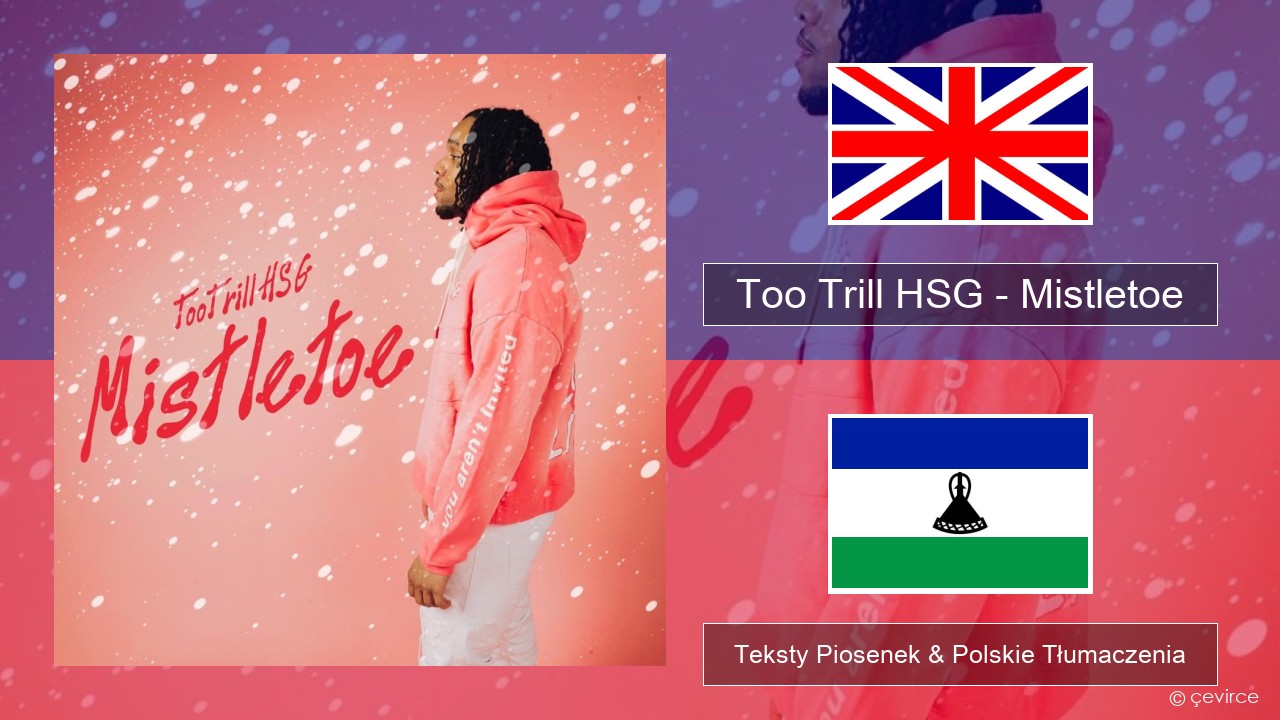 Too Trill HSG – Mistletoe Polski Teksty Piosenek & Polskie Tłumaczenia