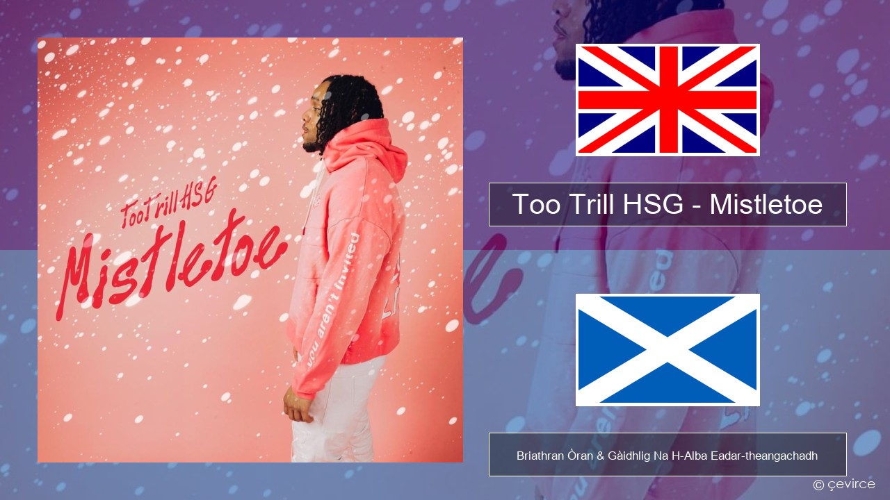 Too Trill HSG – Mistletoe Gaelic Briathran Òran & Gàidhlig Na H-Alba Eadar-theangachadh