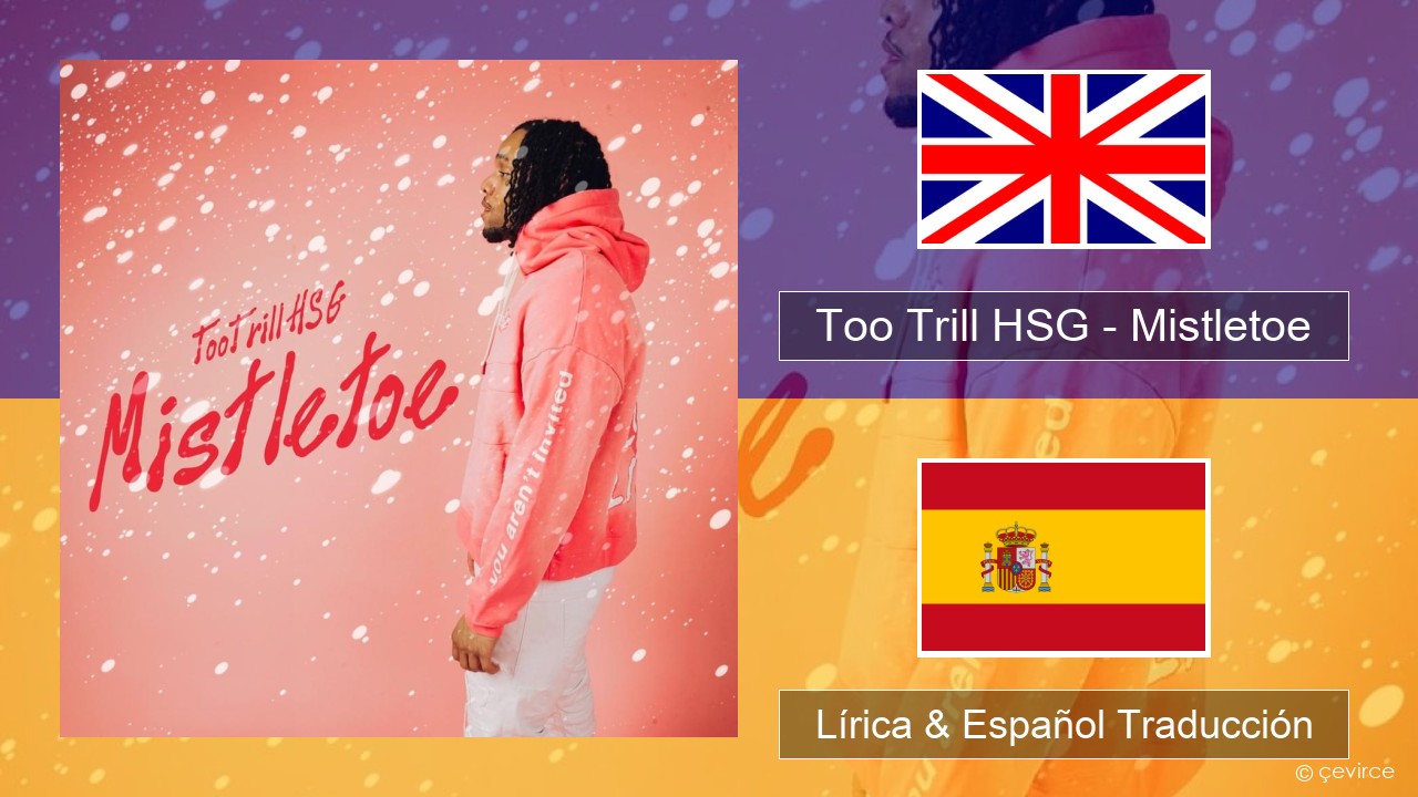 Too Trill HSG – Mistletoe Ingl Lírica & Español Traducción