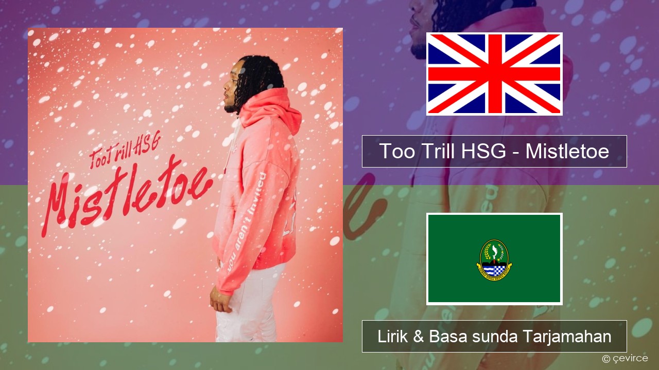 Too Trill HSG – Mistletoe Basa inggris Lirik & Basa sunda Tarjamahan