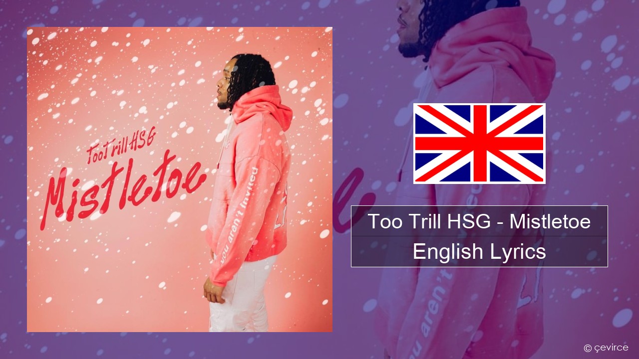 Too Trill HSG – Mistletoe English Lyrics