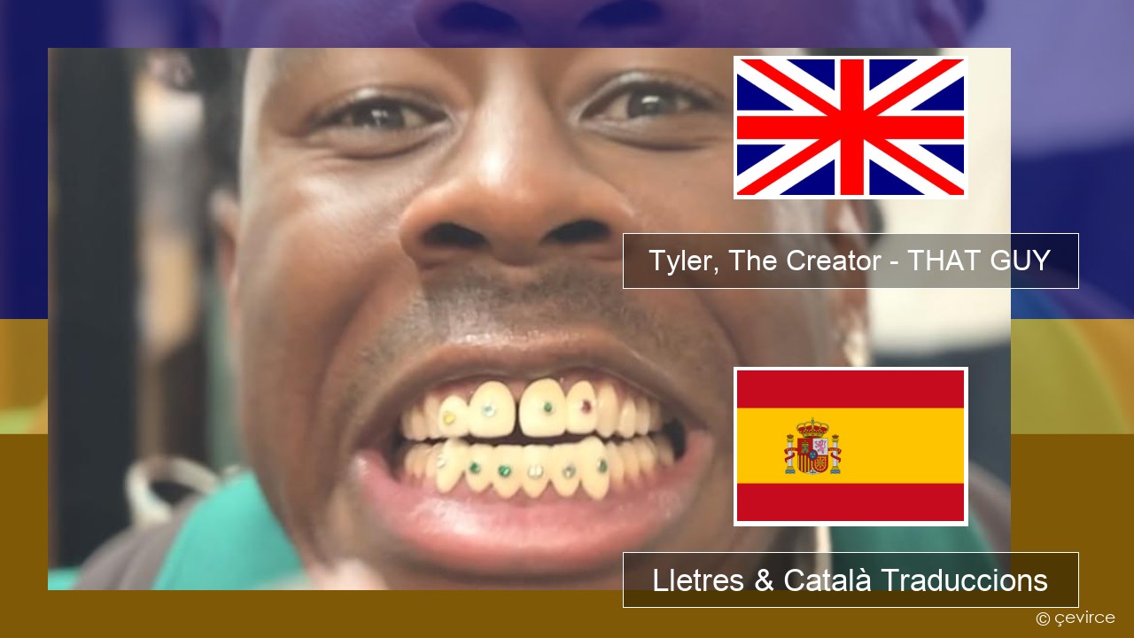 Tyler, The Creator – THAT GUY Anglès Lletres & Català Traduccions