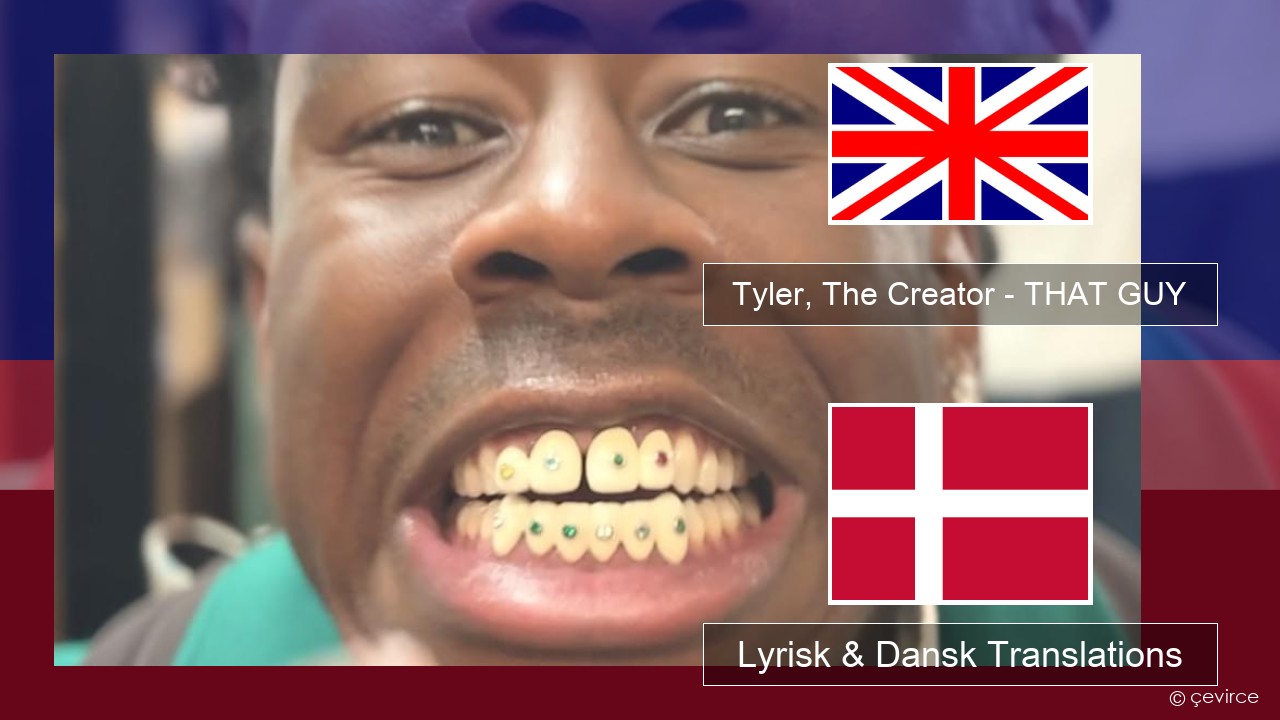 Tyler, The Creator – THAT GUY Engelsk Lyrisk & Dansk Translations