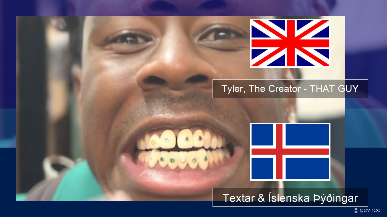 Tyler, The Creator – THAT GUY Íslenska Textar & Íslenska Þýðingar