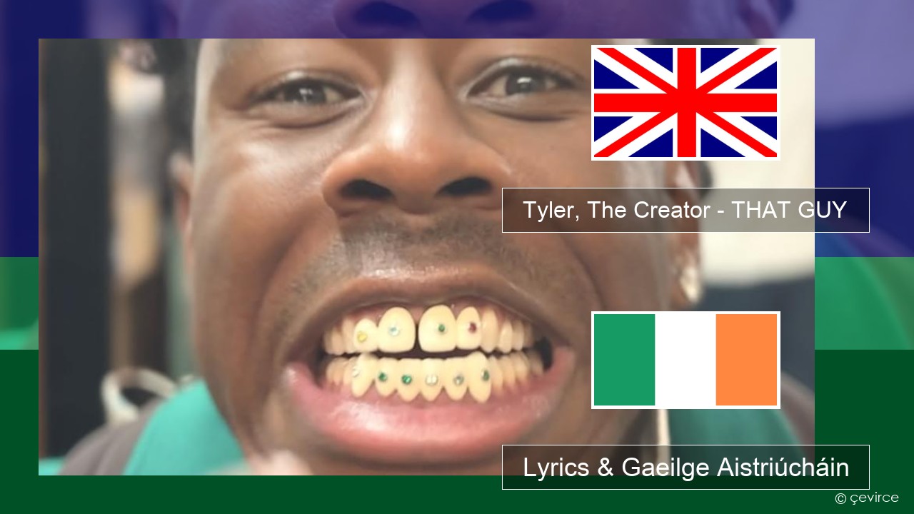 Tyler, The Creator – THAT GUY Béarla Lyrics & Gaeilge Aistriúcháin