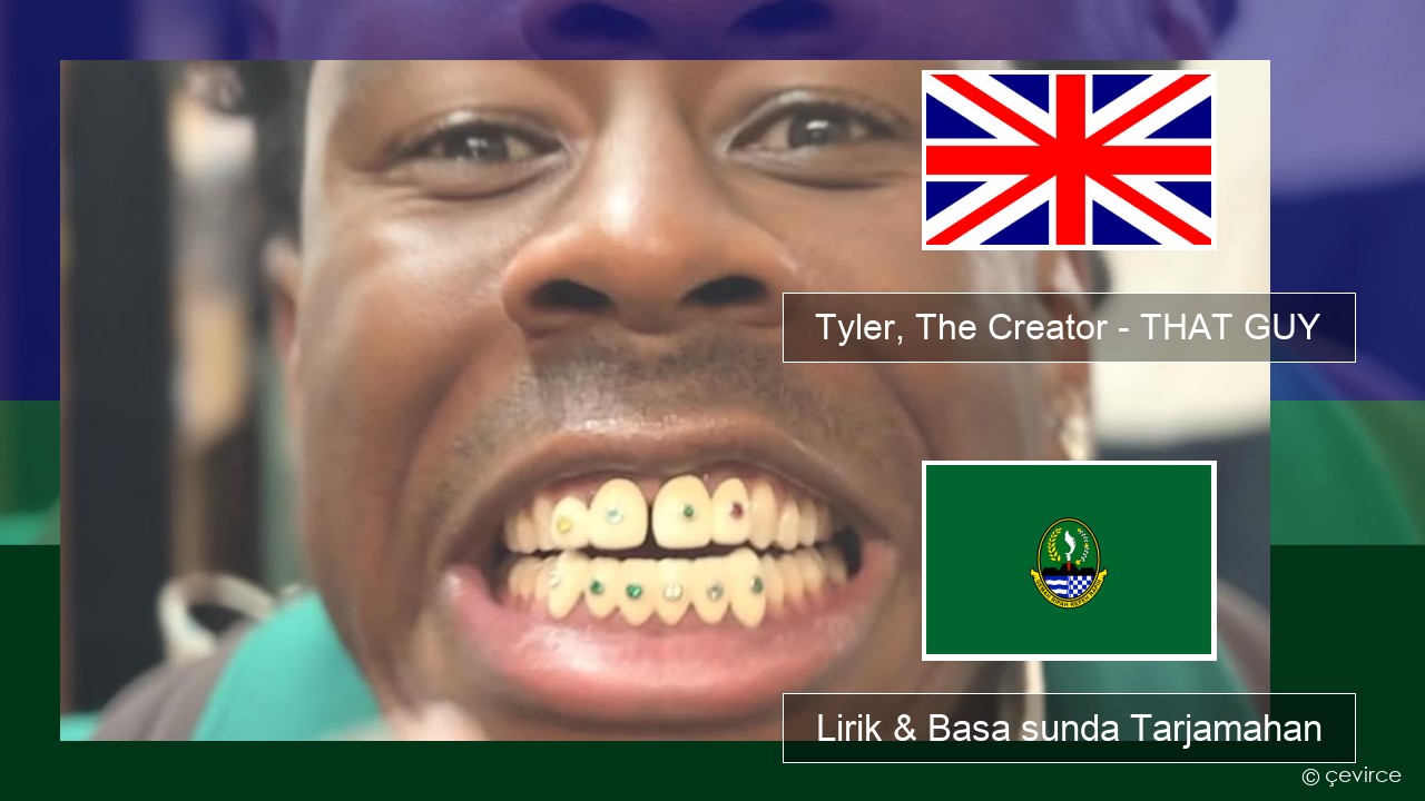 Tyler, The Creator – THAT GUY Basa inggris Lirik & Basa sunda Tarjamahan