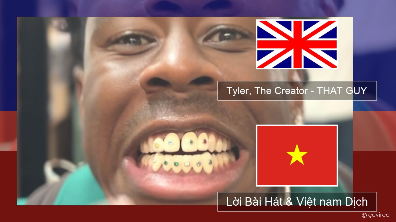 Tyler, The Creator – THAT GUY Tiếng anh Lời Bài Hát & Việt nam Dịch