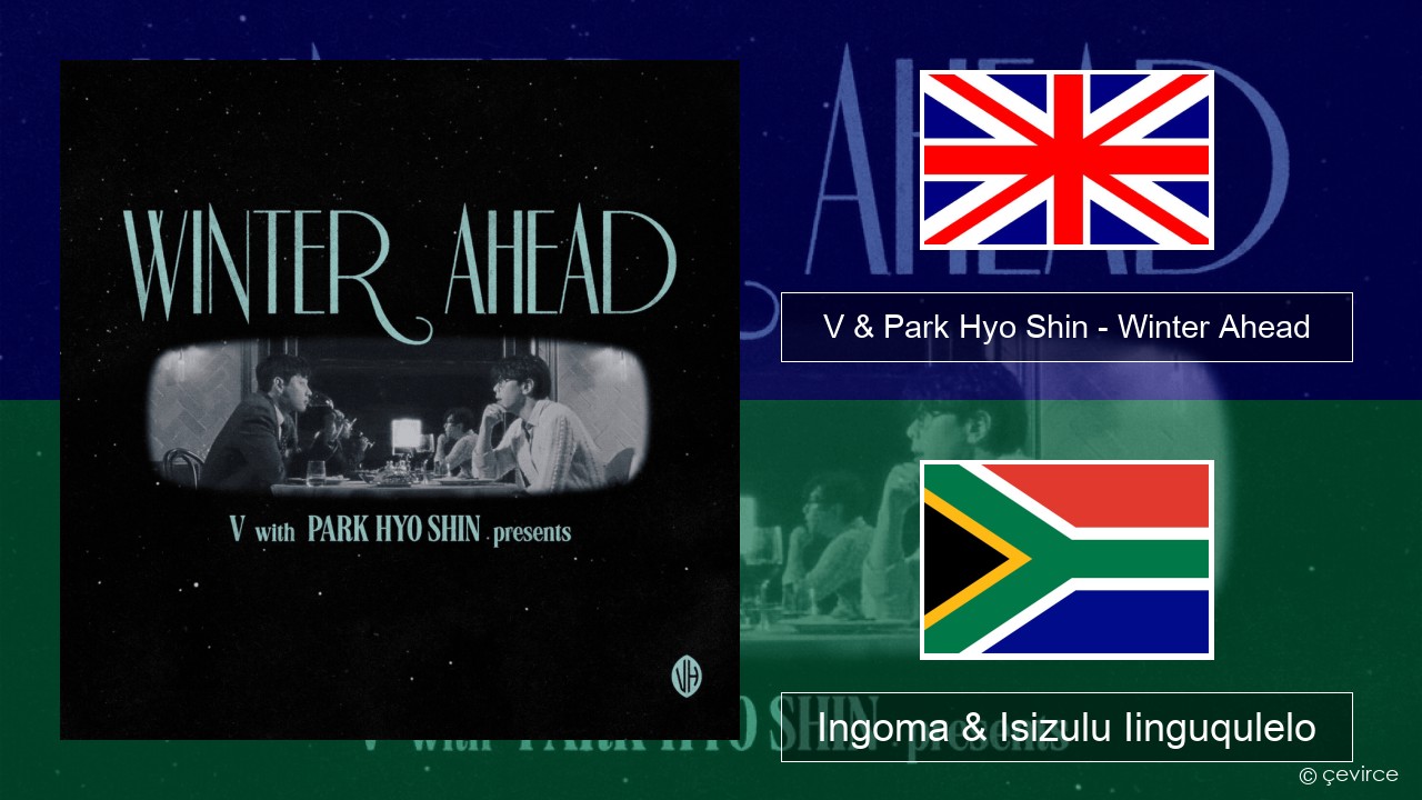 V & Park Hyo Shin – Winter Ahead Isixhosa Ingoma & Isizulu Iinguqulelo