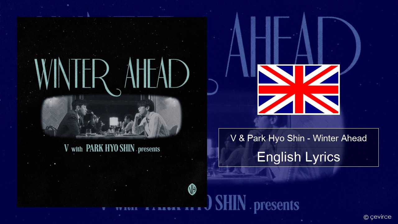 V & Park Hyo Shin – Winter Ahead English Lyrics