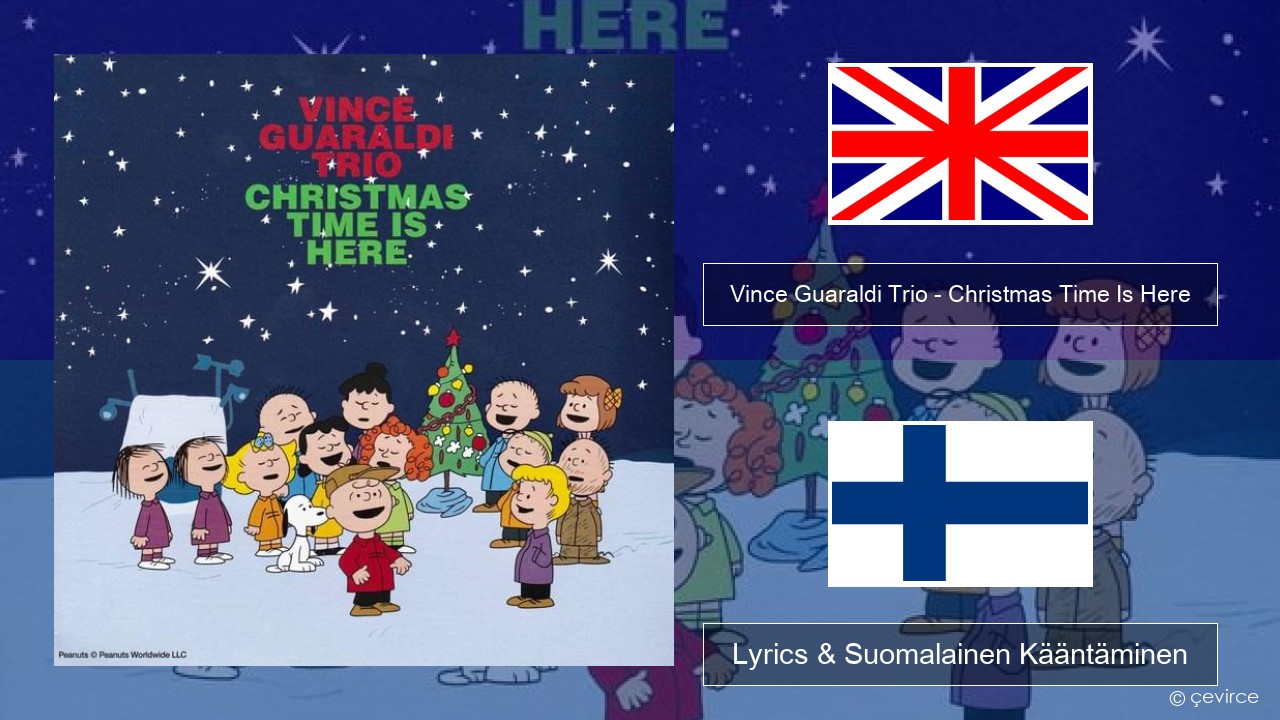 Vince Guaraldi Trio – Christmas Time Is Here Englanti Lyrics & Suomalainen Kääntäminen