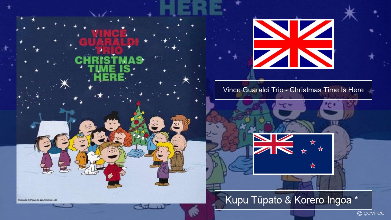 Vince Guaraldi Trio – Christmas Time Is Here Ingoa *  Kupu Tūpato & Korero Ingoa *