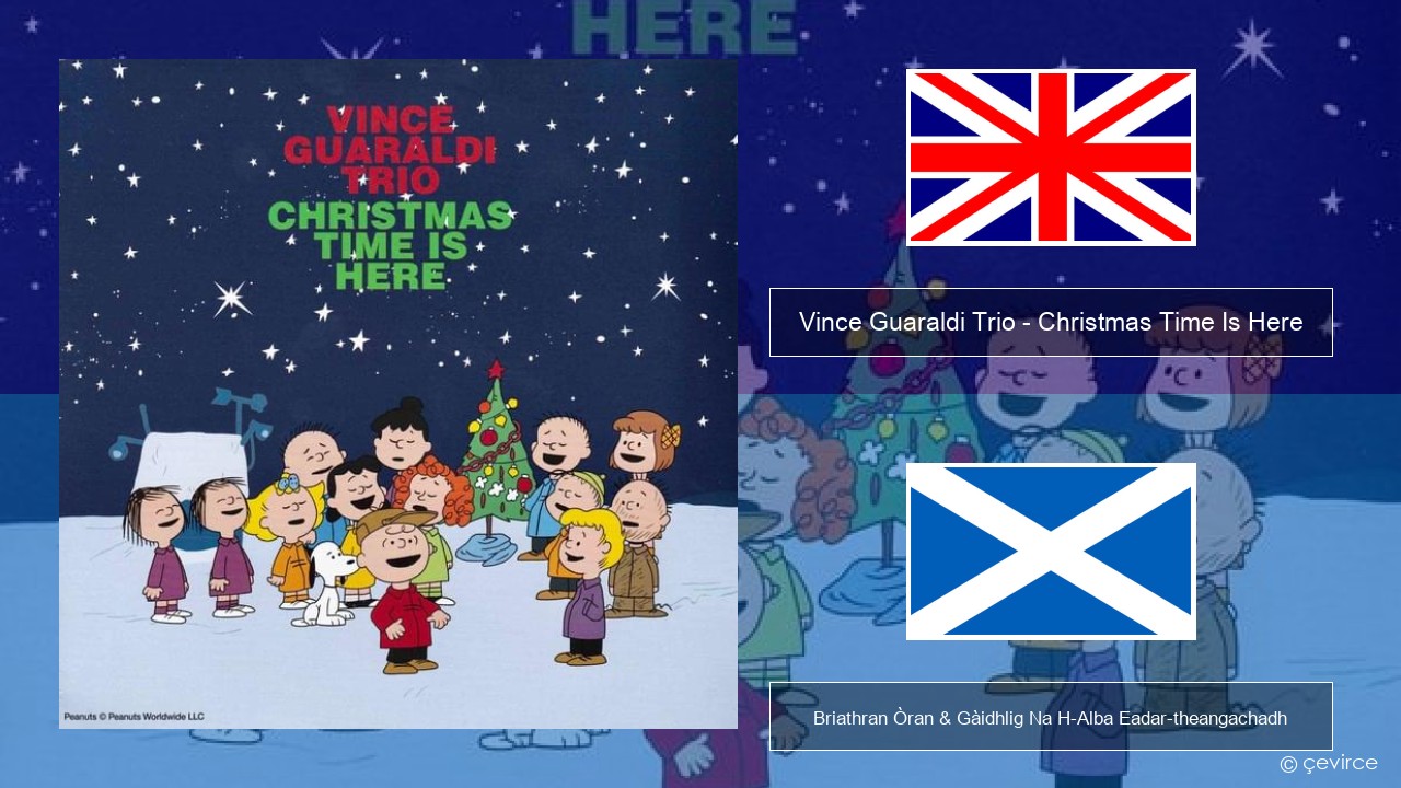 Vince Guaraldi Trio – Christmas Time Is Here Gaelic Briathran Òran & Gàidhlig Na H-Alba Eadar-theangachadh