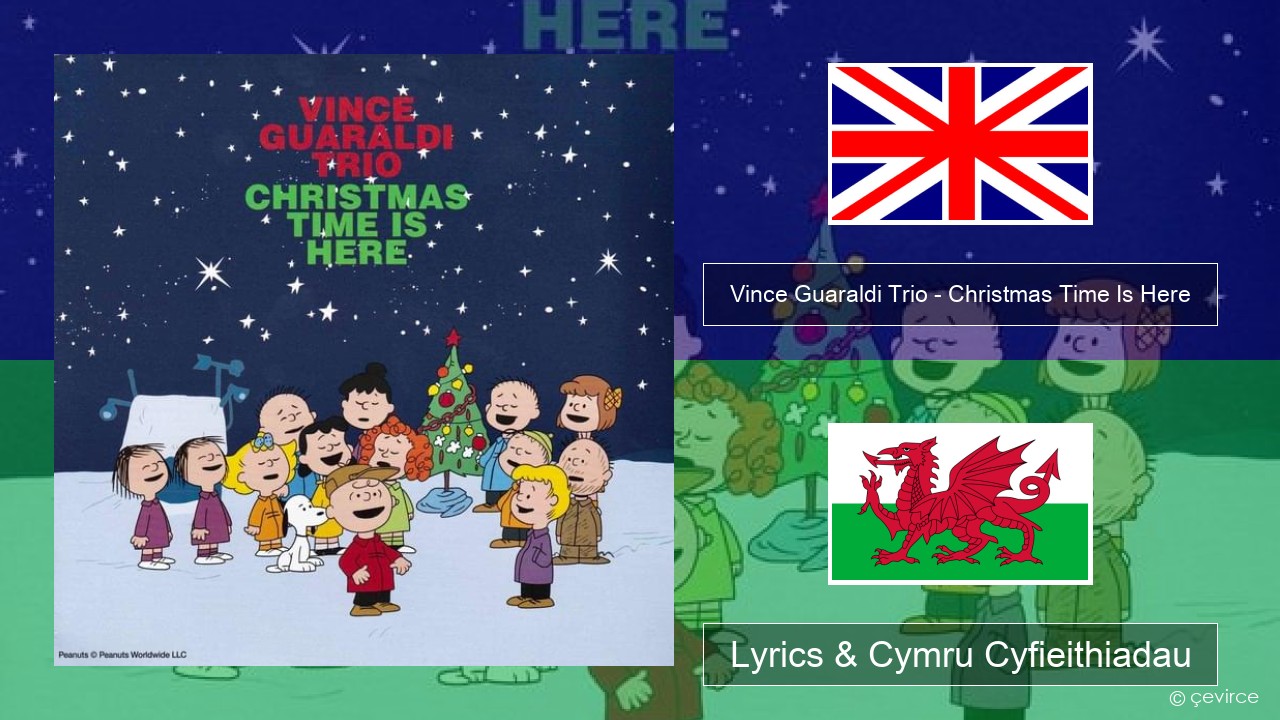 Vince Guaraldi Trio – Christmas Time Is Here Saesneg Lyrics & Cymru Cyfieithiadau