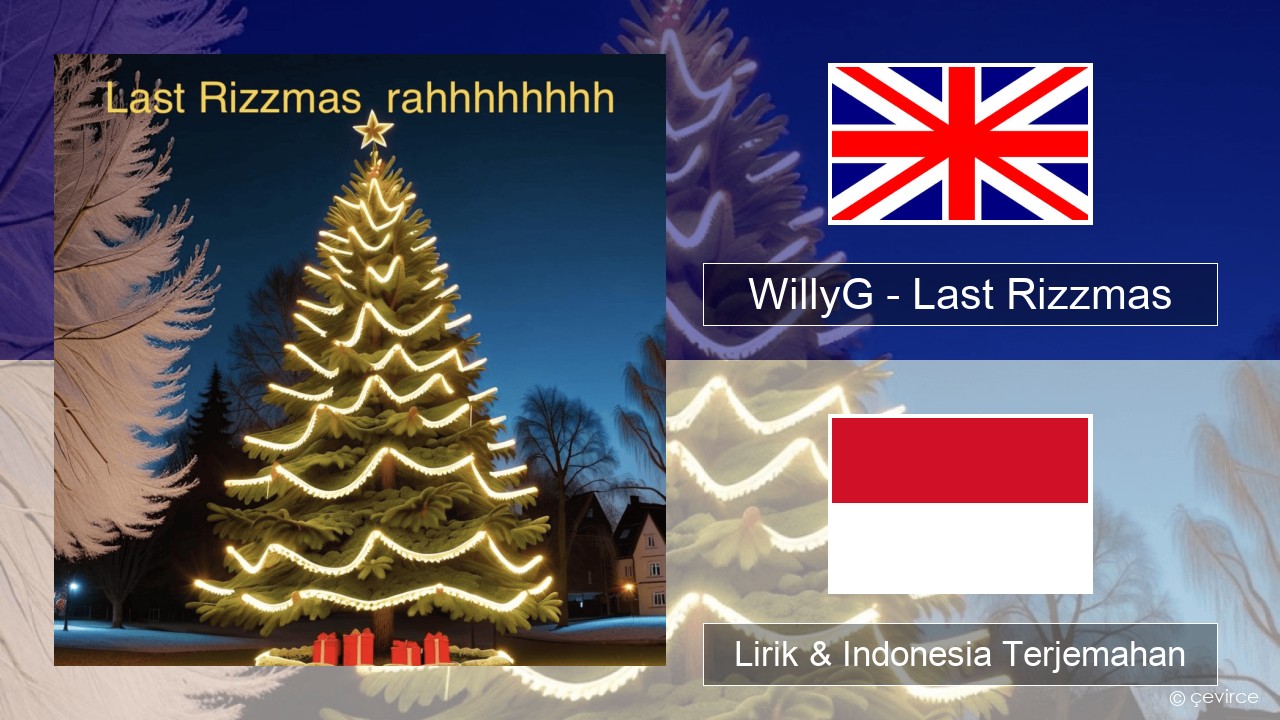 WillyG – Last Rizzmas Bahasa Indonesia Lirik & Indonesia Terjemahan