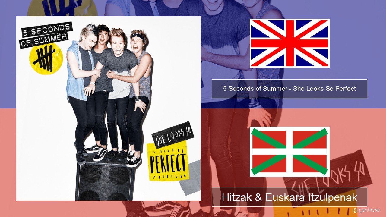 5 Seconds of Summer – She Looks So Perfect Ingelesa Hitzak & Euskara Itzulpenak