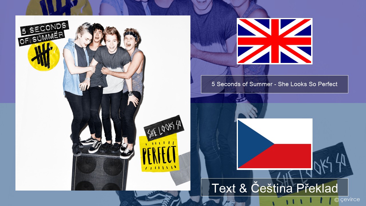 5 Seconds of Summer – She Looks So Perfect Anglický Text & Čeština Překlad