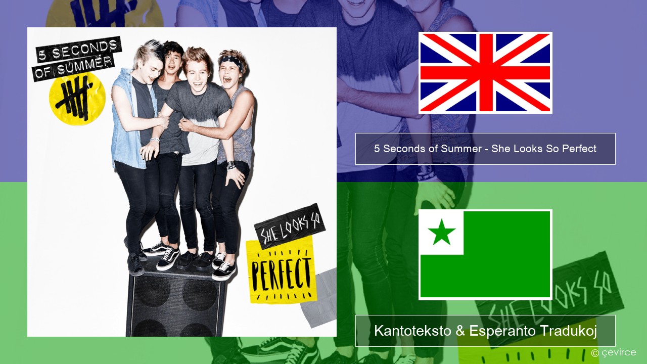 5 Seconds of Summer – She Looks So Perfect La angla Kantoteksto & Esperanto Tradukoj