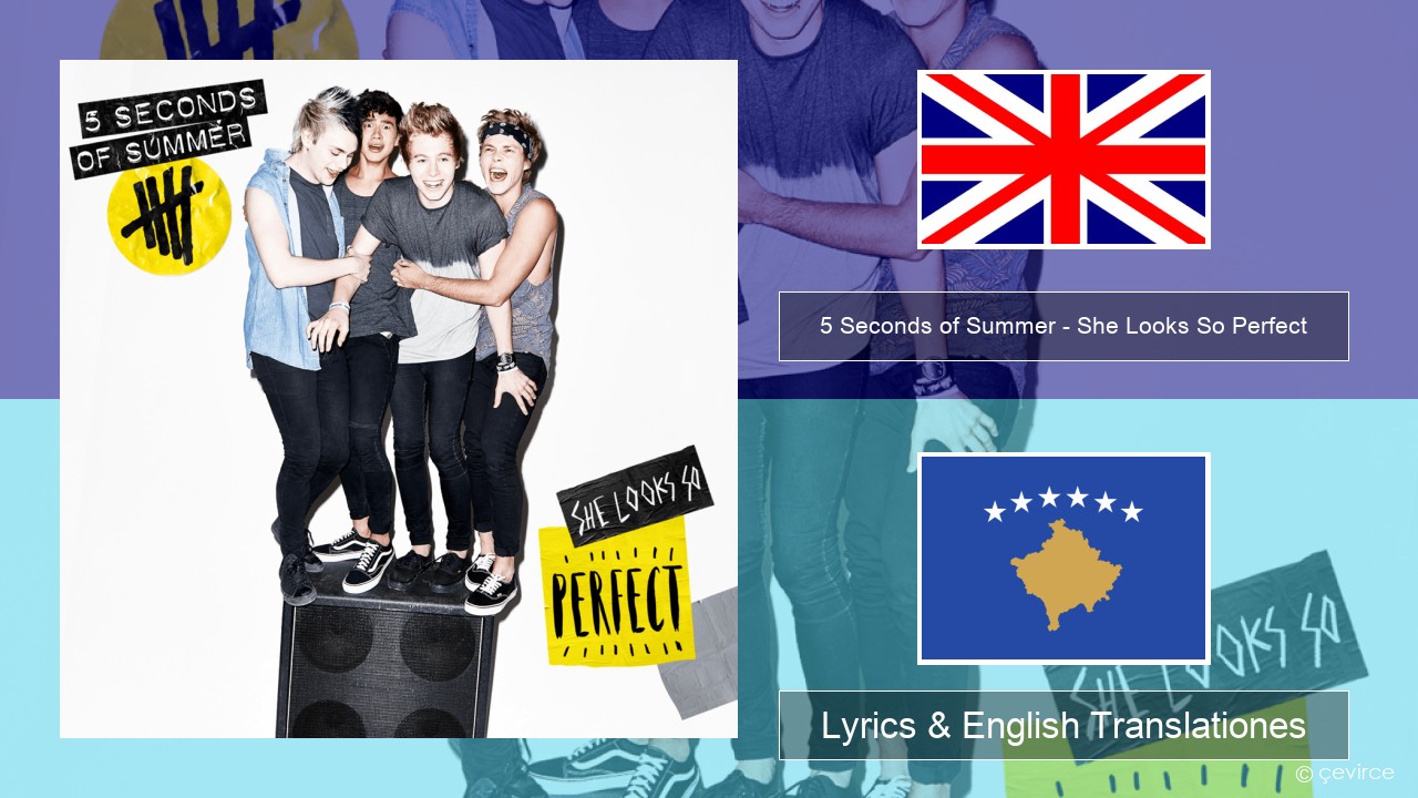 5 Seconds of Summer – She Looks So Perfect Anglorum Lyrics & English Translationes